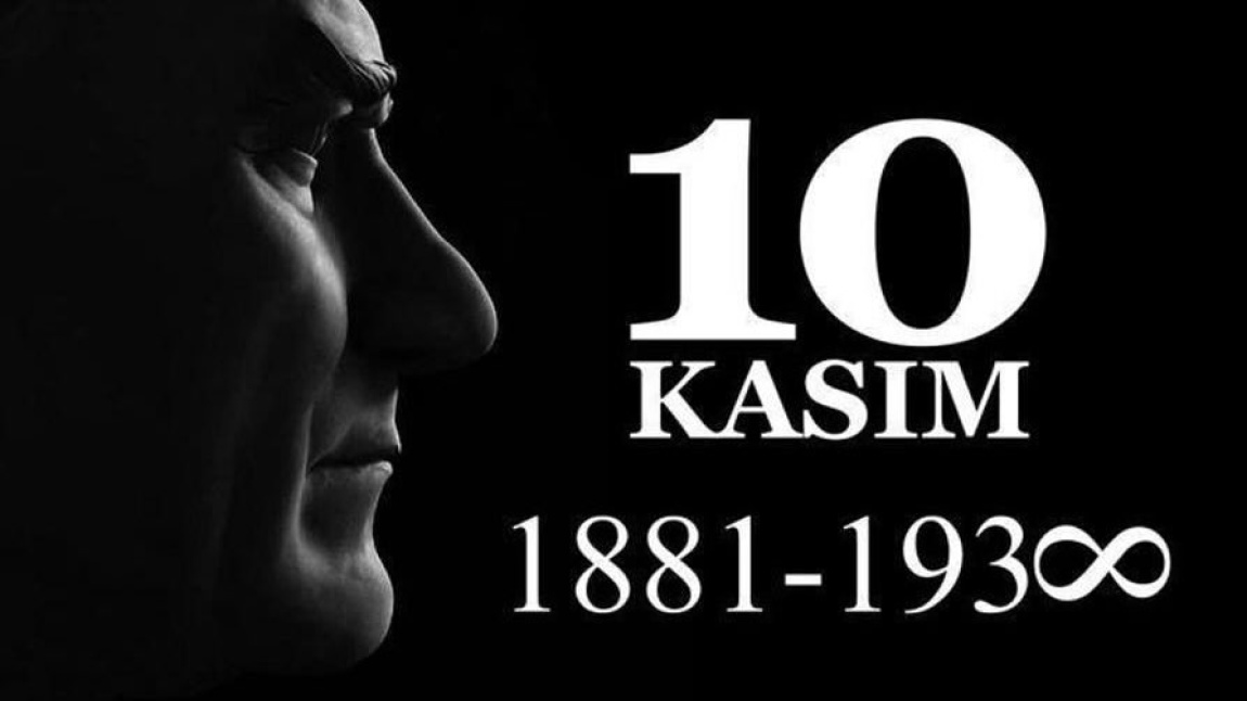 GAZİ MUSTAFA KEMAL ATATÜRK'Ü SAYGI, MİNNET VE ŞÜKRANLA ANIYORUZ