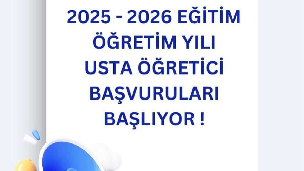 2025 - 2026 EĞİTİM ÖĞRETİM YILI USTA ÖĞRETİCİ BAŞVURULARI BAŞLIYOR!