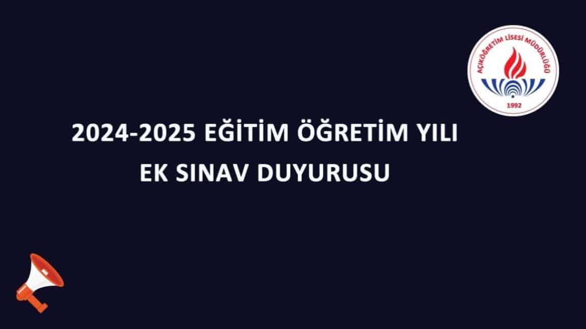 2024-2025 EĞİTİM ÖĞRETİM YILI EK SINAV DUYURUSU